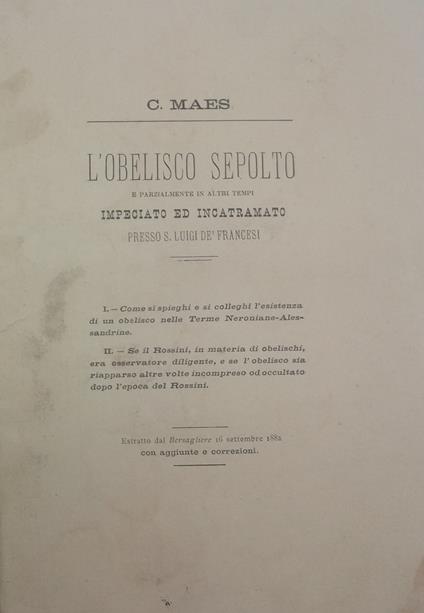 L' obelisco sepolto e parzialmente in altri tempi impeciato ed incatramato presso S. Luigi de'Francesi.. - Costantino Maes - copertina
