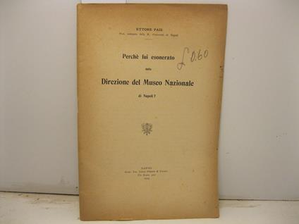 Perche' fui esonerato dalla direzione del Museo Nazionale di Napoli? - Ettore Pais - copertina