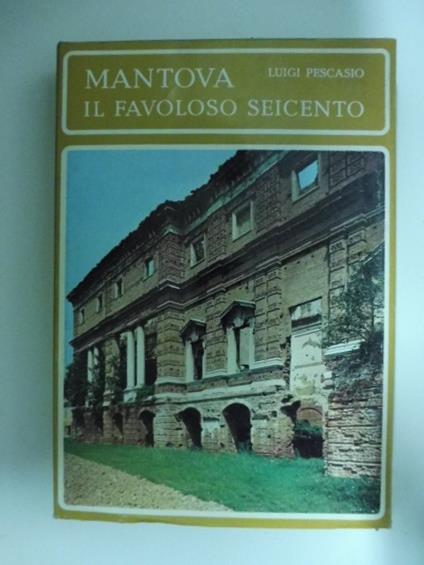Mantova il favoloso Seicento - Luigi Pescasio - copertina