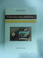 C'era una volta Mantova (sempre 100 saluti e baci dei nostri nonni)