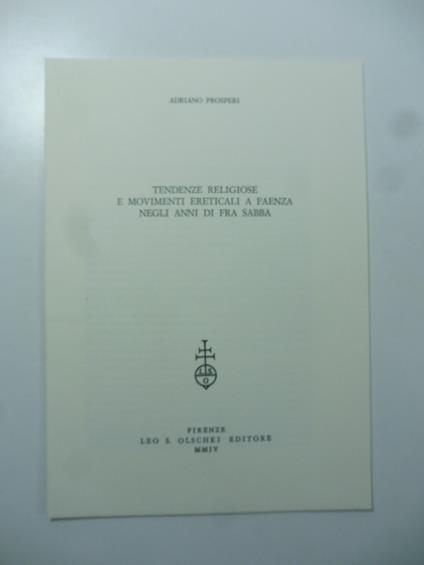 Tendenze religiose e movimenti ereticali a Faenza negli anni di Fra Sabba - Adriano Prosperi - copertina