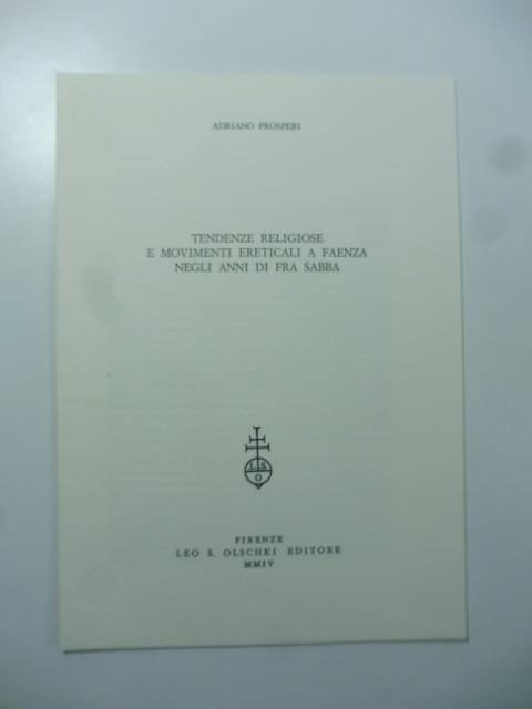 Tendenze religiose e movimenti ereticali a Faenza negli anni di Fra Sabba - Adriano Prosperi - copertina