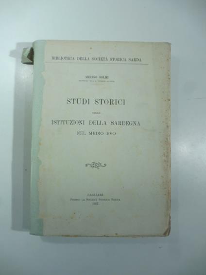 Studi storici sulle istituzioni della Sardegna nel medio evo - Arrigo Solmi - copertina