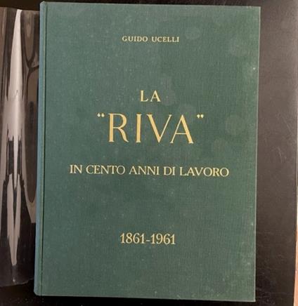 La Riva in cento anni di lavoro 1861-1961 - Guido Ucelli - copertina