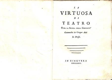 La virtuosa di teatro o sia la scuola della gioventu'. Commedia in cinque atti in prosa - copertina