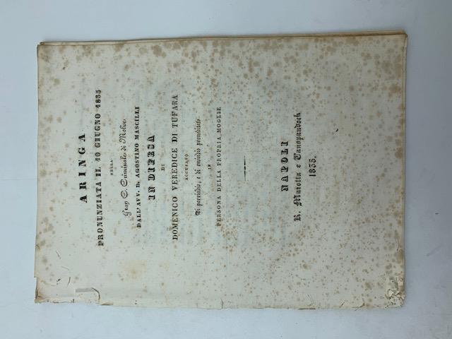 Aringa pronunziata il 10 giugno 1835 nella Gran C. Criminale di Molise in difesa di Domenico Veredice di Tufara accusato di parricidio e di omicidio premeditato in persona della propria moglie