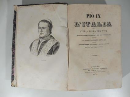 Pio IX e l'Italia ossia storia della sua vita e degli avvenimenti politici del suo pontificato seguita da molti documenti ufficiali e dalle orazioni funebri di O'Connell e del Can. Graziosi recitate dal Padre Ventura - copertina