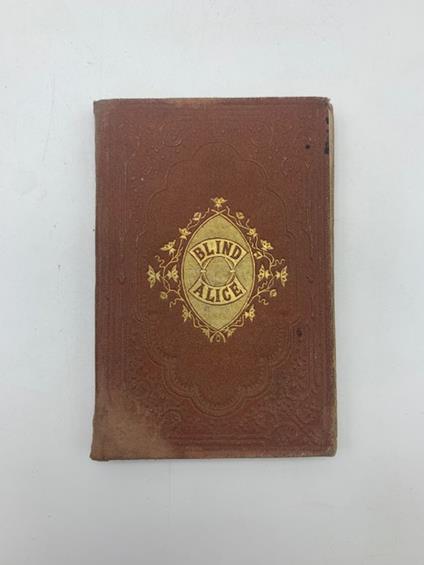 Blind Alice. A tale SEGUE: Robert Flemming. A true tale showing what that boy did come at last - copertina