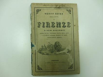Nuova guida della citta' di Firenze e suoi dintorni adorna di una nuovissima pianta della citta' e di molte finissime incisioni in legno appositamente eseguite - copertina