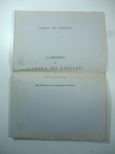 Camera dei Deputati. La Biblioteca della Camera dei Deputati nel dicembre dell'anno 1881. Notizie pubblicate per cura della Commissione della Biblioteca - copertina