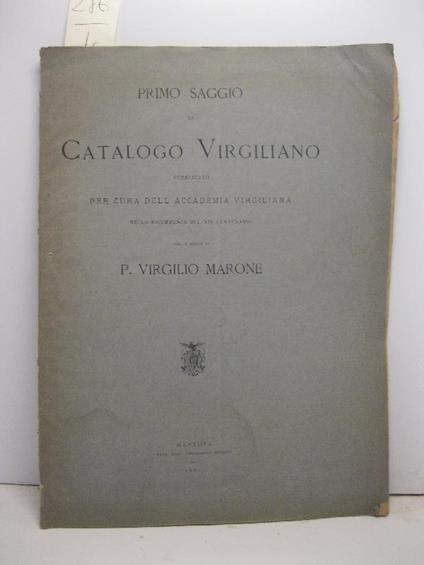 Primo saggio di catalogo virgiliano ossia elenco delle opere manoscritte o stampate che riguardano il poeta P. Virgilio Marone esistenti in Mantova nel 1882 pubblicato per cura dell'Accademia virgiliana - copertina