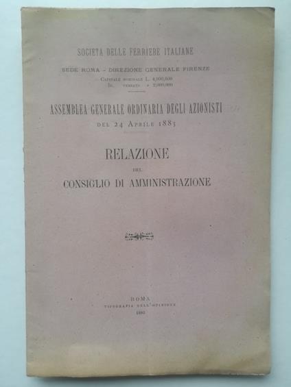 Societa' delle Ferriere italiane... Assemblea generale ordinaria degli azionisti del 24 aprile 1883. Relazione del Consiglio di Amministrazione - copertina