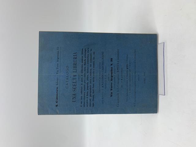 A. Carmignani, libraio. Catalogo di una scelta libreria composta di una ricca collezione di opere di letteratura moderna italiana