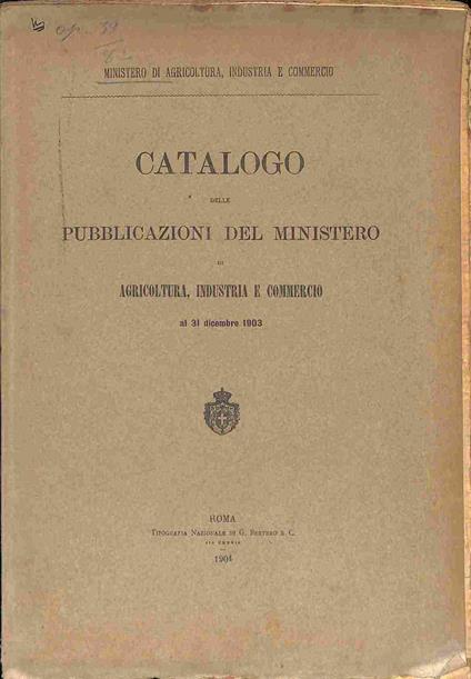 Catalogo delle pubblicazioni del Ministero di Agricoltura, Industria e Commercio al 31 dicembre 1903 - copertina