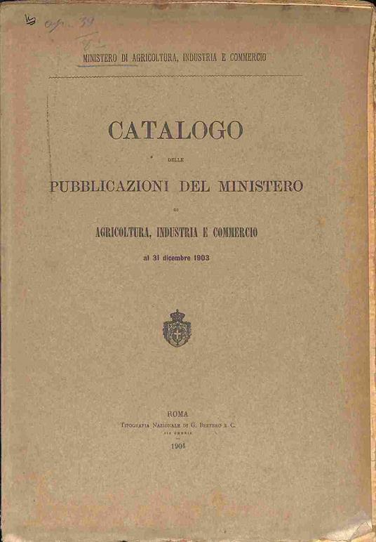 Catalogo delle pubblicazioni del Ministero di Agricoltura, Industria e Commercio al 31 dicembre 1903 - copertina