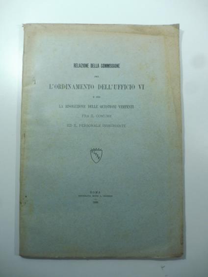 Relazione della commissione per l'ordinamento dell'ufficio VI e per la risoluzione delle questioni vertenti fra il comune ed il personale insegnante - copertina