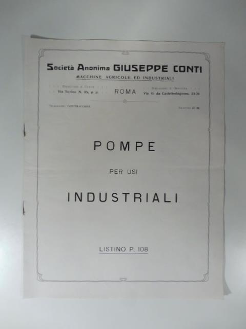 Societa' anonima Giuseppe Conti. Macchine agricole ed industriali. Pompe per usi industriali