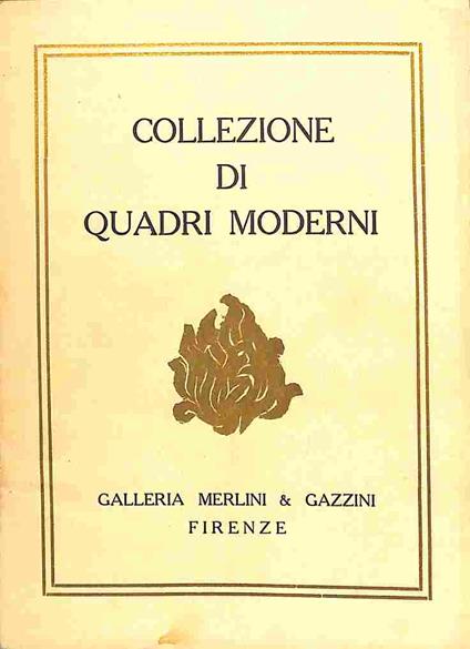 Catalogo della vendita all'asta di una delle piu' belle e note collezioni fiorentine di quadri moderni...Galleria Merlini e Gazzini - copertina
