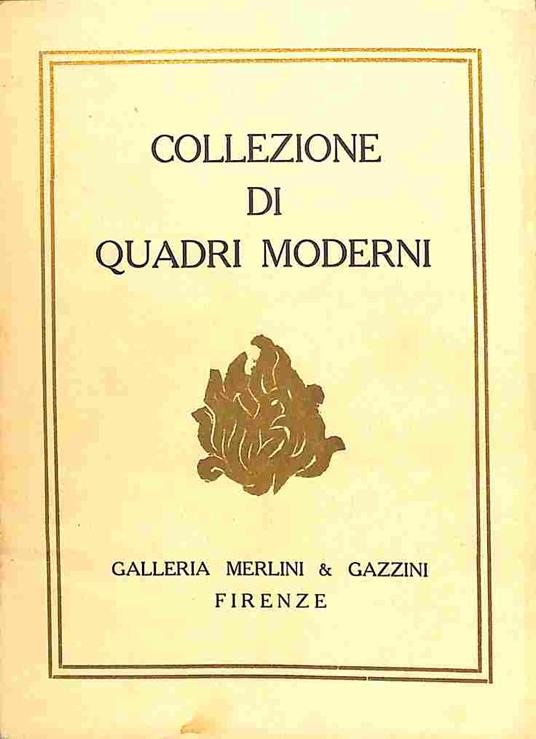 Catalogo della vendita all'asta di una delle piu' belle e note collezioni fiorentine di quadri moderni...Galleria Merlini e Gazzini - copertina