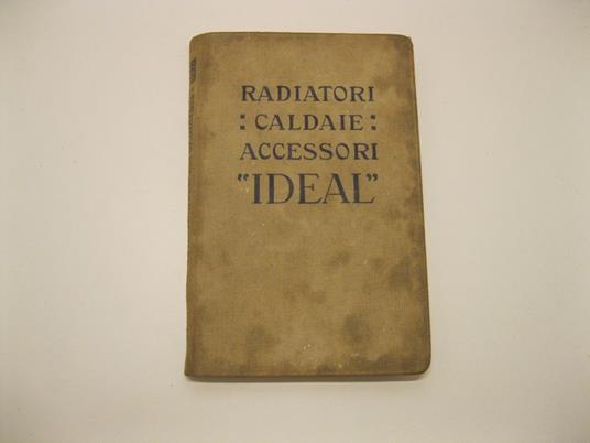 Radiatori, caldaie, accessori Ideal. Societa' nazionale dei radiatori - copertina
