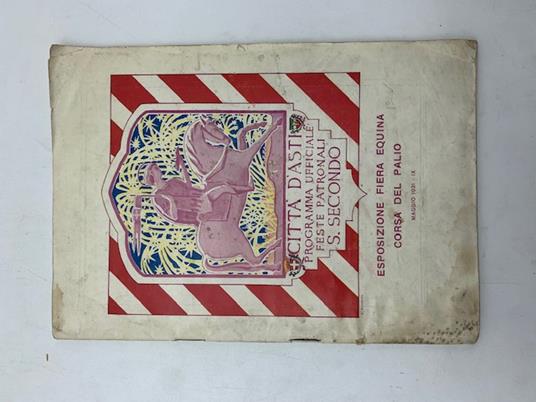 Citta' d'Asti. Programma ufficiale Feste patronali S. Secondo. Esposizione Fiera equina. Corsa del Palio, maggio 1931 - copertina