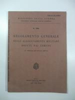 Ministero della guerra. Direzione generale Servizi logistici. Regolamento generale sugli alloggiamenti militari dovuti dai comuni