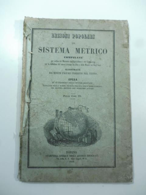 Lezioni popolari sul sistema metrico compilate per ordine del Ministero dell'Agricoltura... illustrate da molte figure inserite nel testo