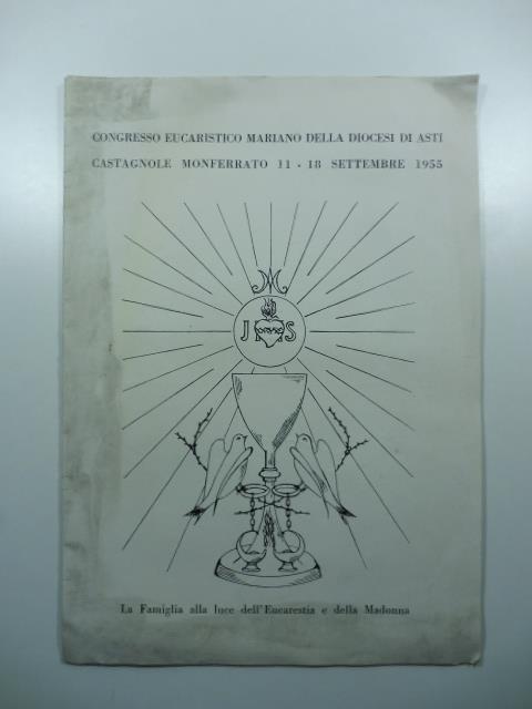 Congresso eucaristico mariano della Diocesi di Asti. Castagnole Monferrato, 11-18 settembre 1955
