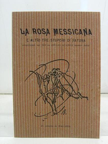 La rosa messicana e altri tre stupori di natura volgarizzati nel 1653 da Giulio Ascarigi medico fisico, 57o libretto di MAL'ARIA - copertina