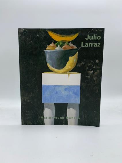Julio Larraz. Oeuvres recentes: peintures et sculptures. Marlborough Monaco - copertina