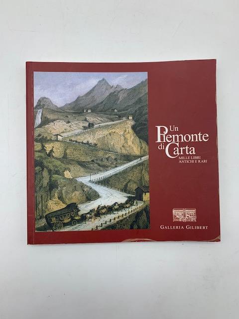 Un Piemonte di Carta. Mille libri antichi e rari