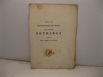Per la inaugurazione del busto dell'immortale Petrarca eretto nel Duomo di Padova - copertina