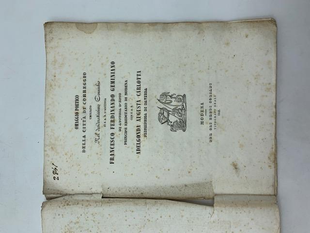 Omaggio poetico della citta' di Correggio umiliato nel desideratissimo connubio di... Francesco Ferdinando Geminiano di Austria d'Este... con Adelgonda Augusta Carlotta