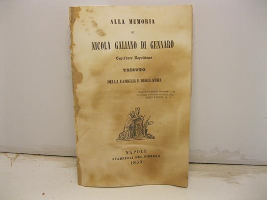 Alla memoria di Nicola Galiano di Gennaro sacerdote napolitano tributo della famiglia e degli amici - copertina