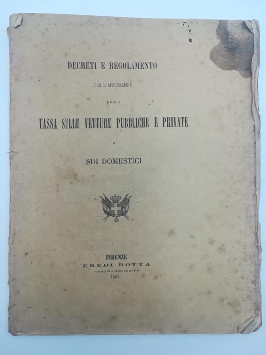 Decreti e regolamento per l'applicazione della Tassa sulle vetture pubbliche e private e sui domestici - copertina
