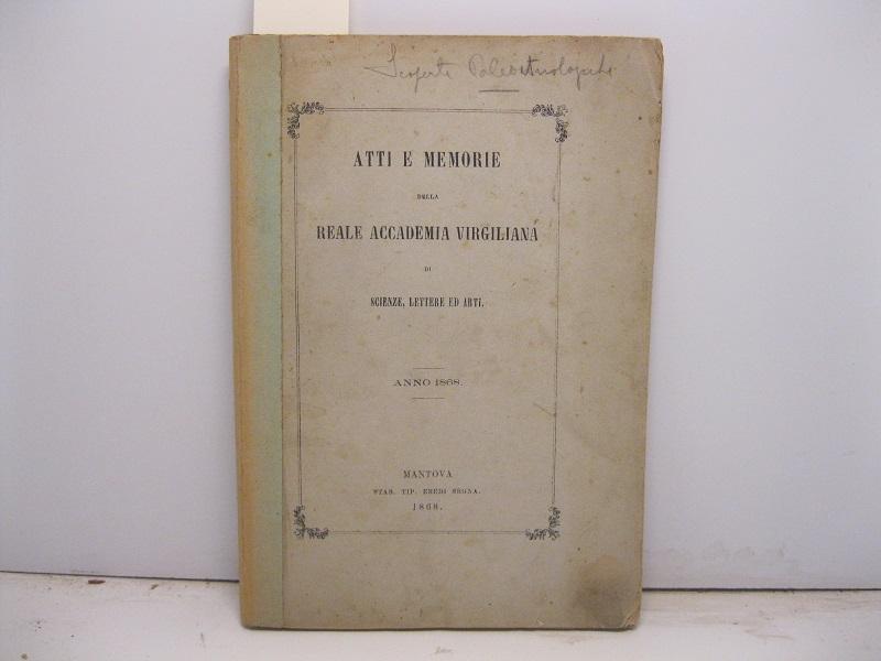 Atti e memorie della Reale Accademia Virgiliana. Relazione intorno ad alcune scoperte paleotnologiche ultimamente fatte nelle adiacenze di Mantova Elogio del celebre medico toscano Eusebio Valli Elogio storico al mantovano Giuseppe Solera professor