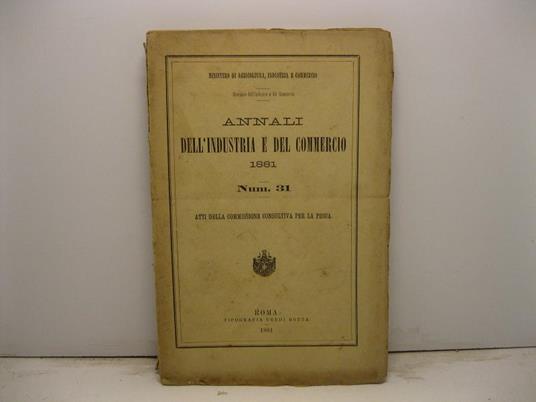 Annali dell'industria e del commercio 1881. Num. 31. Atti della Commissione consultiva per la pesca - copertina