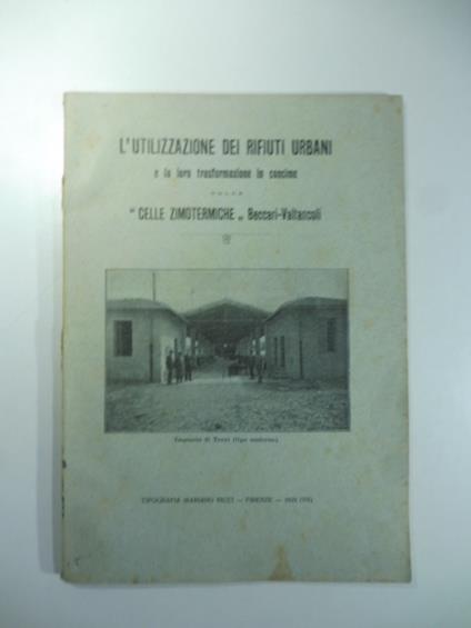 L' utilizzazione dei rifiuti urbani e la loro trasformazione in concime nelle celle zimotermiche Beccari-Valtancoli - copertina