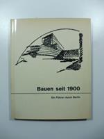 Bauen seit 1900. Ein Fuhrer durch Berlin