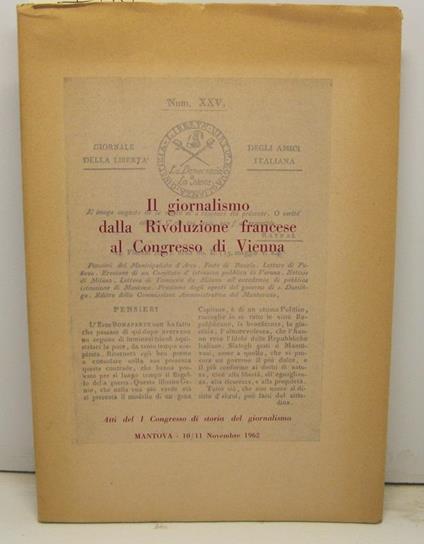 Il giornalismo della Rivoluzione francese al Congresso di Vienna. Atti del I Congresso di storia del giornalismo, Mantova 10-11 novembre 1962 - copertina
