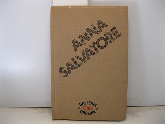 Anna Salvatore. Eros Galleria libreria diretta da Teresa Rosa e Giuliana Rovero - copertina
