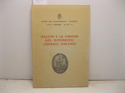 Museo del Risorgimento, Mantova. Atti e memorie. Mazzini e le origini del movimento operaio italiano - copertina