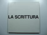 La scrittura. Mostra itinerante. Galleria Seconda Scala, Roma Studio Sant'Andrea, Milano Unimedia, Genova