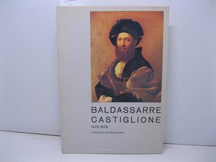 Baldassarre Castiglione. V centenario della nascita 1478-1978 - copertina