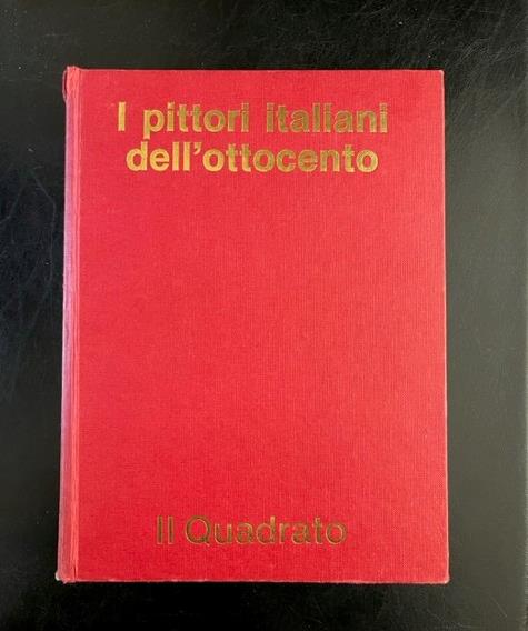 I pittori italiani dell'ottocento. Quotazioni e prezzi di tutti i pittori nati in Italia dal 1800 al 1899