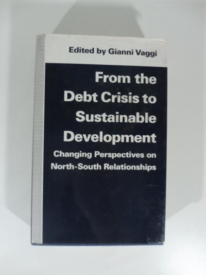 From the debt crisis to sustainable Developement. Changing perspectives on North-South Relationships - copertina