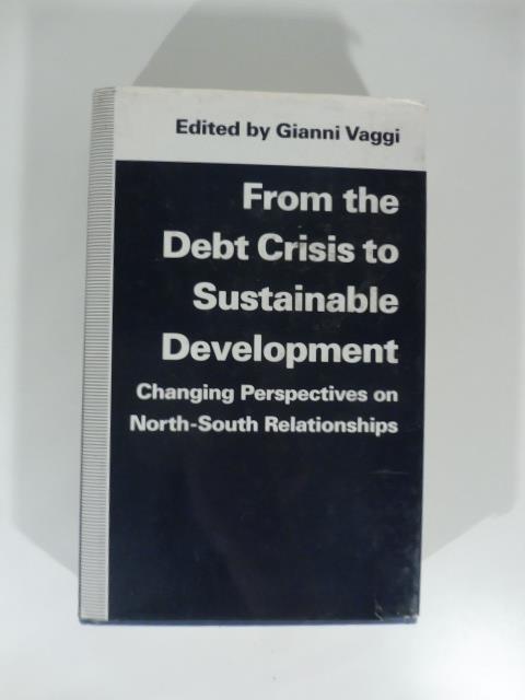 From the debt crisis to sustainable Developement. Changing perspectives on North-South Relationships
