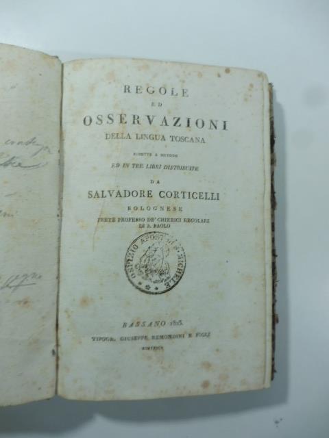 Regole ed osservazioni della lingua toscana ridotte a metodo ed in tre libri distribuite