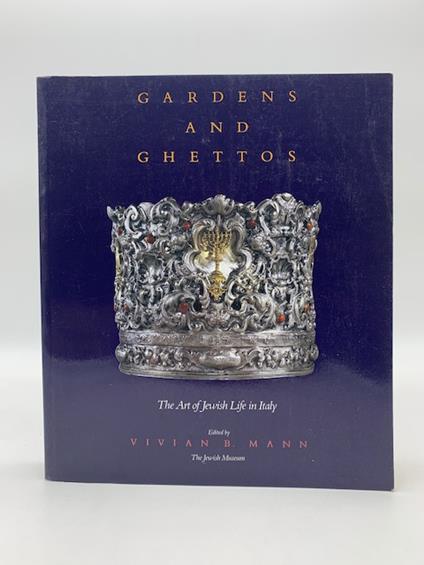 Gardens and ghettos. The art of Jewish Life in Italy - Vivian B. Mann - copertina