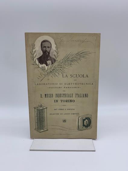 La scuola con laboratorio di elettrotecnica Galileo Ferraris del R. Museo industriale italiano in Torino - Carlo Montù - copertina